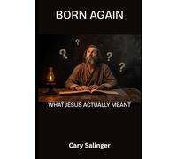 Born Again: What Jesus actually Meant