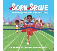 Born Brave: A Kid’s Story of CHD, Faith, and Fearless Living