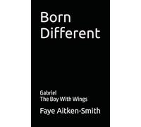 Born Different: Gabriel. The Boy With Wings