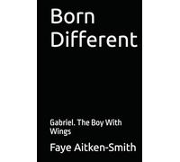 Born Different: Gabriel. The Boy With Wings