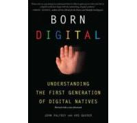 Born Digital: Understanding The First Generation Of Digital Nativ Es
