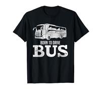 Born Drive Bus School Autobús Conductor Transporte Público Estudiante Camiseta