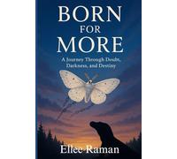 Born For More: A Journey Through Doubt, Darkness and Destiny
