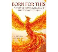 BORN FOR THIS: A Story of Survival, Scars, and the Strength to Heal