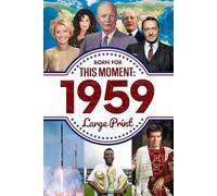 Born for This Moment in 1959: The Perfect Gift for Milestone Birthdays, Anniversaries, or Special Occasions for Mom, Dad, Friends, and Loved Ones