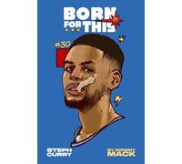 Born for This: Steph Curry: Inspired by the True Story of Steph Curry