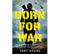 Born For War: One SAS Trooper's Extraordinary Account of the Falklands War
