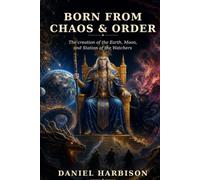 Born from Chaos and Order: The creation of the Earth, Moon, and Station of the Watchers