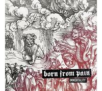 Born from Pain - Immortality