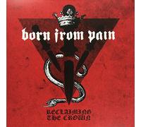 Born From Pain - Reclaiming The Crown [Vinilo]