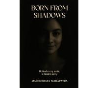 Born From Shadows: Behind every smile, a hidden story