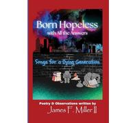 Born Hopeless with All the Answers: Songs for a Dying Generation: 4 (The Destined, But...)