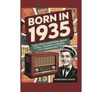 Born in 1935: 1,000 Trivia Questions About Icons, Oddities & Legends of a Remarkable Year