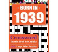 Born In 1939 Crossword Puzzle Book For Adults: Relaxing Large Print Crossword Puzzles for Adults and Seniors