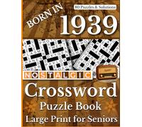 Born In 1939 Nostalgic Crossword Puzzle Book: Nostalgic Large Print Crossword Challenges for Adults and Seniors Seeking Relaxing Fun