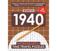 Born in 1940: Your Life in Wordsearch Puzzles: 6 (Time Travel Wordsearch Puzzles)