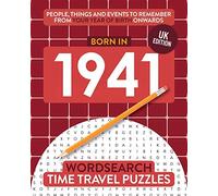 Born in 1941: Your Life in Wordsearch Puzzles: 7 (Time Travel Wordsearch Puzzles)
