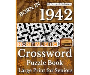 Born In 1942: Nostalgic Crossword Puzzle Book: Large Print Crossword Puzzle Book with Nostalgic and Classic Clues, Easy-to-Read Brain Games for ... and Fun Word Puzzles for Adults and Elderly