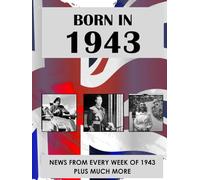 Born In 1943: News from every week of 1943. A birthday gift book for women and men. (How Times Have Changed)