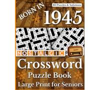 Born In 1945: Nostalgic Crossword Puzzle Book: Large Print Crossword Puzzle Book with Nostalgic and Classic Clues, Easy-to-Read Brain Games for ... and Fun Word Puzzles for Adults and Elderly