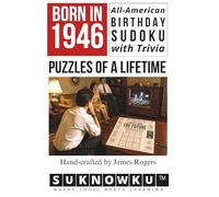 Born in 1946: All-American Birthday Sudoku with Trivia - Puzzles of a Lifetime (SuKnowKu Puzzles)