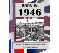 Born in 1946 How Times Have Changed: UK and World news from every week of 1946. How times have changed from the 1940s to the 21st century.