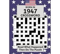 Born In 1947 Crossword Book: Illustrated USA and World news from every month of 1947 with matching crosswords. A Puzzle Book For Men And Women