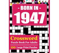 Born In 1947 Crossword Puzzle Book For Adults: A Brain-Boosting Collection of Easy to Hard Crosswords for Daily Mental Exercise