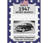 Born in 1947 Word Search: USA and World Illustrated news from every month of 1947 and matching word searches. A Birthday Wordsearch Gift Book For Men And Women born in the USA.