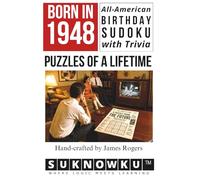 Born in 1948: All-American Birthday Sudoku with Trivia - Puzzles of a Lifetime (SuKnowKu Puzzles)