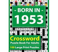Born In 1953 Crossword Puzzle Book For Adults: Large Print Crossword Puzzle Book for Adults - 100 Easy to Medium Puzzles with Answers, Brain Games for Seniors, Relaxation & Focus
