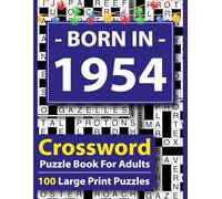 Born In 1954 Crossword Puzzle Book For Adults: Large Print Crossword Puzzle Book for Adults - 100 Easy to Medium Puzzles with Answers, Brain Games for Seniors, Relaxation & Focus