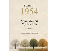 Born In 1954 Memories Of My Lifetime: A personal record of memories, moments and milestones to share with your children and grandchildren