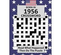Born In 1956 Crossword Book: Illustrated USA and World news from every month of 1956 with matching crosswords. A Puzzle Book For Men And Women
