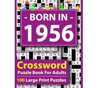 Born In 1956 Crossword Puzzle Book For Adults: Large Print Crossword Puzzle Book for Adults - 100 Easy to Medium Puzzles with Answers, Brain Games for Seniors, Relaxation & Focus
