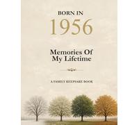 Born In 1956 Memories Of My Lifetime: A personal record of memories, moments and milestones to share with your children and grandchildren