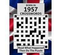 Born In 1957 Crossword Book: Illustrated UK and World news from every month of 1957 with matching crosswords. A Puzzle Book For Men And Women