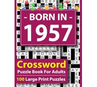 Born In 1957 Crossword Puzzle Book For Adults: Large Print Crossword Puzzle Book for Adults - 100 Easy to Medium Puzzles with Answers, Brain Games for Seniors, Relaxation & Focus