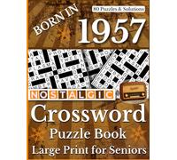 Born In 1957 Nostalgic Crossword Puzzle Book: Nostalgic Crossword Challenges for Adults and Seniors Featuring Relaxing Puzzle Fun