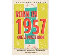 Born in 1957 Quiz and Puzzle Book: A Fun and Nostalgic Collection of Quizzes, Word Games, and Brain Teasers from Your Birth Year (Born in... Quiz and Puzzle Book Series)