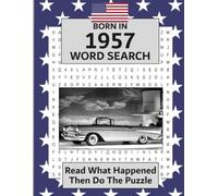 Born in 1957 Word Search: USA and World Illustrated news from every month of 1957 and matching word searches. A Birthday Wordsearch Gift Book For Men And Women born in the USA.