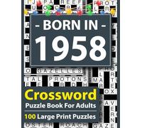 Born In 1958 Crossword Puzzle Book For Adults: Large Print Crossword Puzzle Book for Adults - 100 Easy to Medium Puzzles with Answers, Brain Games for Seniors, Relaxation & Focus