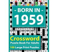 Born In 1959 Crossword Puzzle Book For Adults: Large Print Crossword Puzzle Book for Adults - 100 Easy to Medium Puzzles with Answers, Brain Games for Seniors, Relaxation & Focus