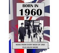 Born in 1960 How Times Have Changed: UK and World news from every week of 1960. Plus how times have changed from the 1960s to the 21st century.