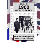 Born in 1960 Word Search: Illustrated UK and World news from every month of 1960 with matching wordsearches. A Puzzle Book For Men And Women