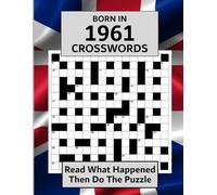 Born In 1961 Crossword Book: Illustrated UK and World news from every month of 1961 with matching crosswords. A Puzzle Book For Men And Women