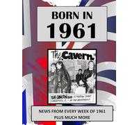 Born in 1961 How Times Have Changed: UK and World news from every week of 1961. How times have changed from the 1960s to the 21st century.