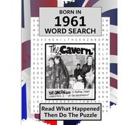 Born in 1961 Word Search: Illustrated UK and World news from every month of 1961 with matching wordsearches. A Puzzle Book For Men And Women