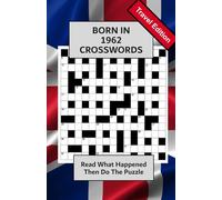 Born In 1962 Crossword Book: Illustrated UK and World news from every month of 1962 with matching crosswords. A Puzzle Book For Men And Women