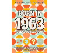 Born in 1963 Quiz and Puzzle Book: A Fun and Nostalgic Collection of Quizzes, Word Games, and Brain Teasers from Your Birth Year (Born in... Quiz and Puzzle Book Series)